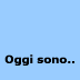 Oggi sono..